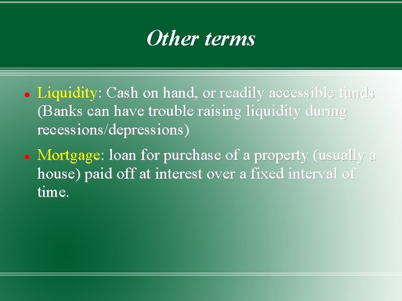 Other terms Liquidity: Cash on hand, or readily accessible funds (Banks can have trouble