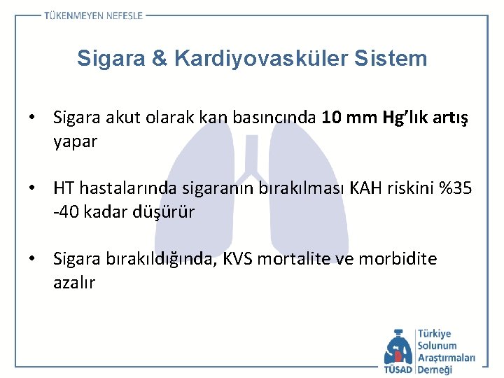 Sigara & Kardiyovasküler Sistem • Sigara akut olarak kan basıncında 10 mm Hg’lık artış