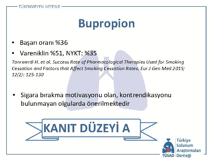 Bupropion • Başarı oranı %36 • Vareniklin %51, NYKT: %35 Tanrıverdi H. et al.