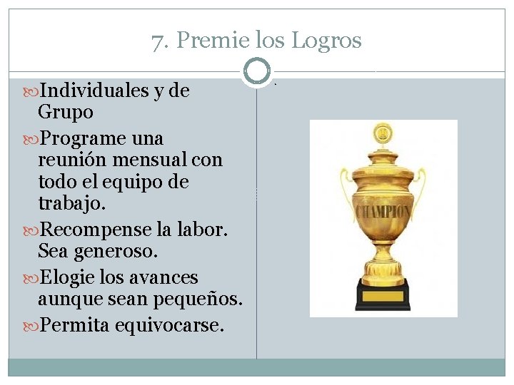 7. Premie los Logros Individuales y de Grupo Programe una reunión mensual con todo