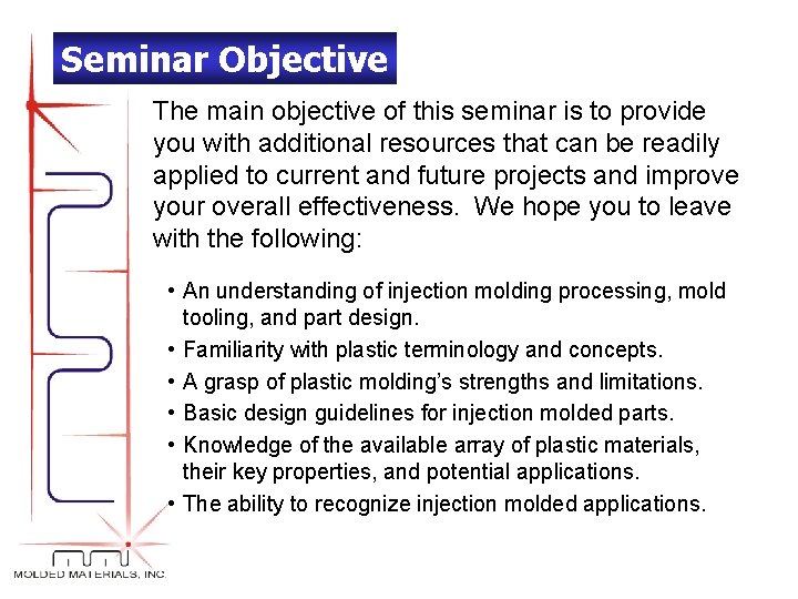 Seminar Objective The main objective of this seminar is to provide you with additional