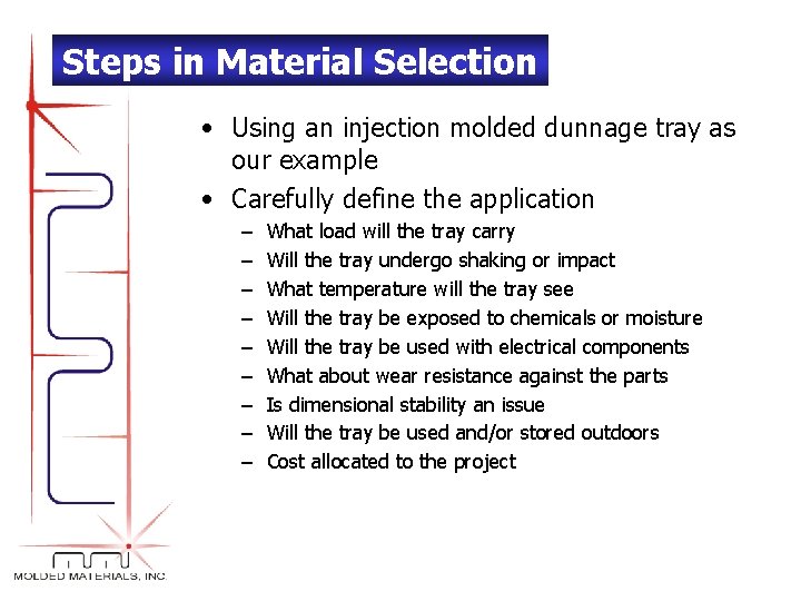 Steps in Material Selection • Using an injection molded dunnage tray as our example