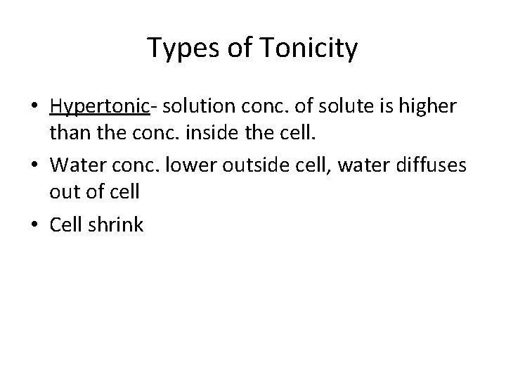 Types of Tonicity • Hypertonic- solution conc. of solute is higher than the conc.