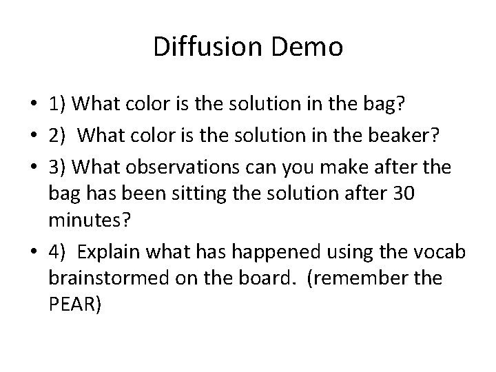 Diffusion Demo • 1) What color is the solution in the bag? • 2)