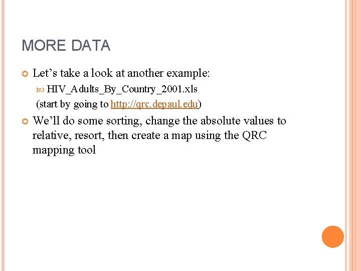 MORE DATA Let’s take a look at another example: HIV_Adults_By_Country_2001. xls (start by going