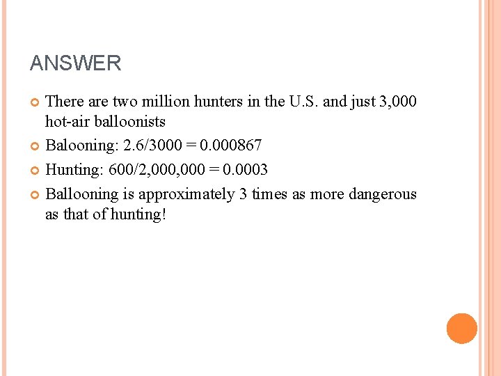 ANSWER There are two million hunters in the U. S. and just 3, 000