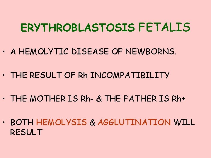 ERYTHROBLASTOSIS FETALIS • A HEMOLYTIC DISEASE OF NEWBORNS. • THE RESULT OF Rh INCOMPATIBILITY