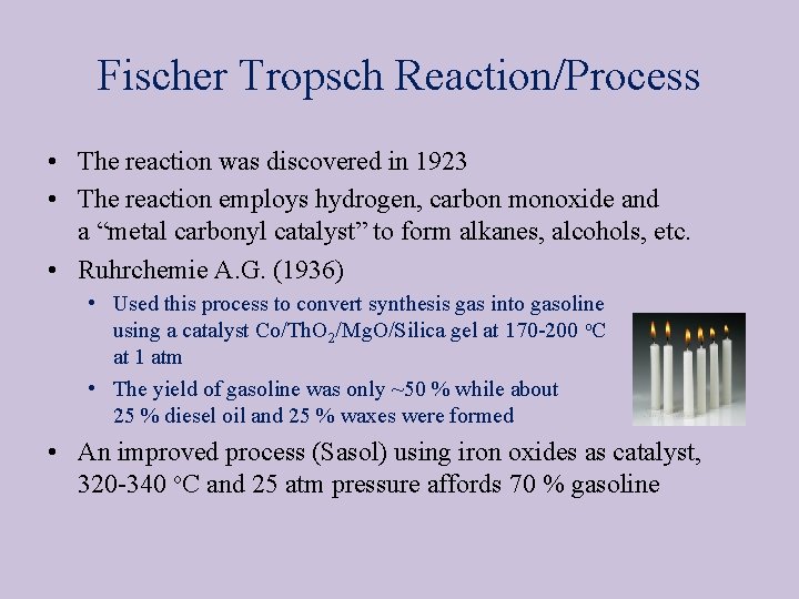 Fischer Tropsch Reaction/Process • The reaction was discovered in 1923 • The reaction employs