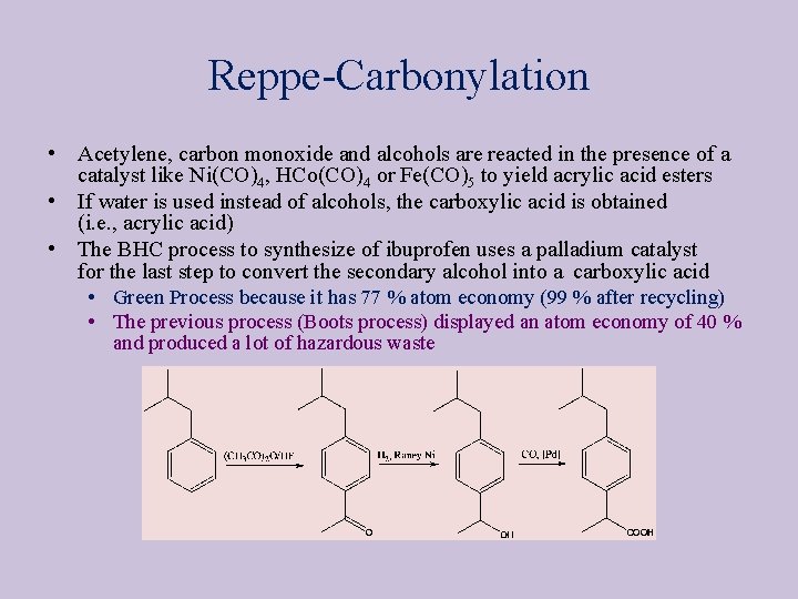 Reppe-Carbonylation • Acetylene, carbon monoxide and alcohols are reacted in the presence of a