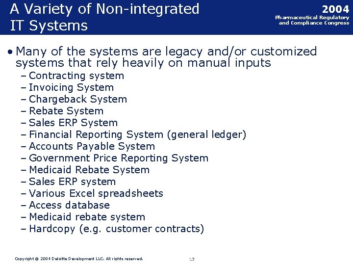 A Variety of Non-integrated IT Systems • Many of the systems are legacy and/or