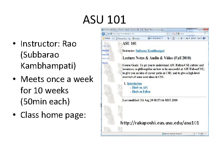 ASU 101 • Instructor: Rao (Subbarao Kambhampati) • Meets once a week for 10