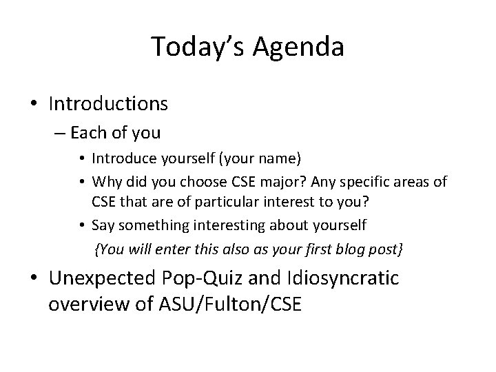 Today’s Agenda • Introductions – Each of you • Introduce yourself (your name) •