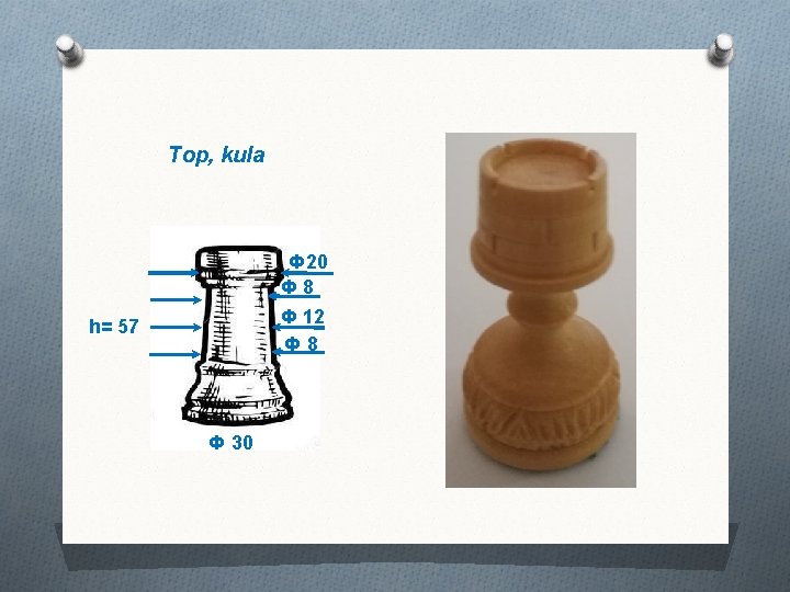 Top, kula Ф 20 Ф 8 Ф 12 Ф 8 h= 57 Ф 30
