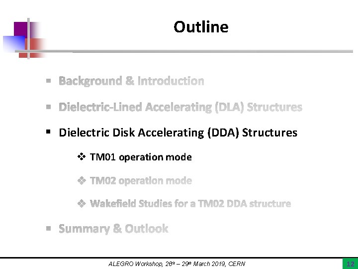 Outline § Dielectric Disk Accelerating (DDA) Structures v TM 01 operation mode ALEGRO Workshop,