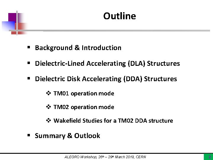 Outline § Background & Introduction § Dielectric-Lined Accelerating (DLA) Structures § Dielectric Disk Accelerating