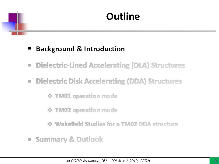 Outline § Background & Introduction ALEGRO Workshop, 26 th – 29 th March 2019,