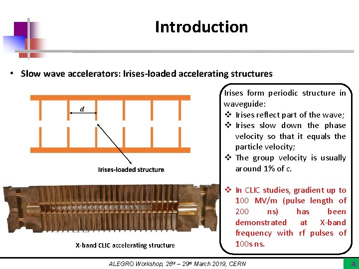 Introduction • Slow wave accelerators: Irises-loaded accelerating structures Irises form periodic structure in waveguide: