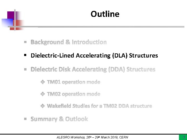 Outline § Dielectric-Lined Accelerating (DLA) Structures ALEGRO Workshop, 26 th – 29 th March