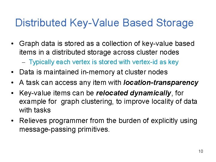 Distributed Key-Value Based Storage • Graph data is stored as a collection of key-value