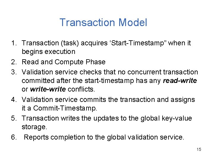 Transaction Model 1. Transaction (task) acquires ‘Start-Timestamp” when it begins execution 2. Read and