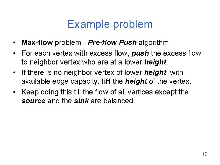 Example problem • Max-flow problem - Pre-flow Push algorithm • For each vertex with