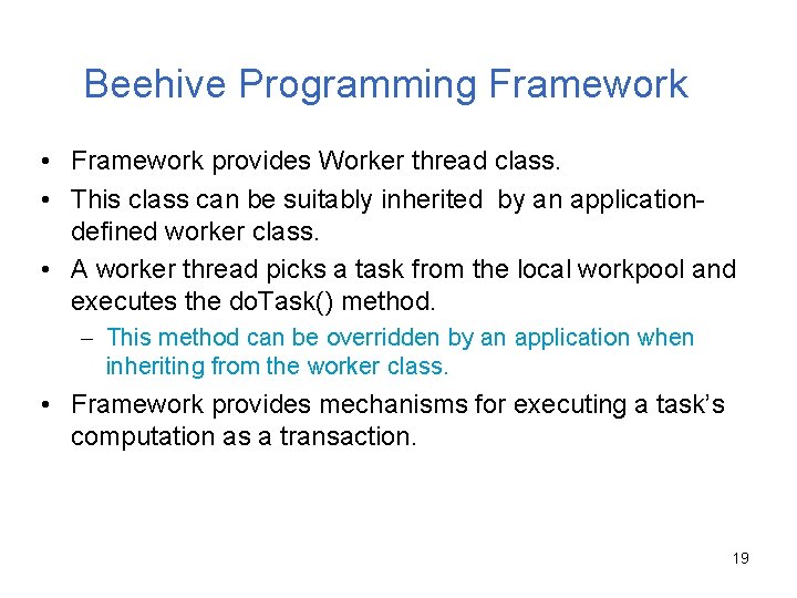 Beehive Programming Framework • Framework provides Worker thread class. • This class can be
