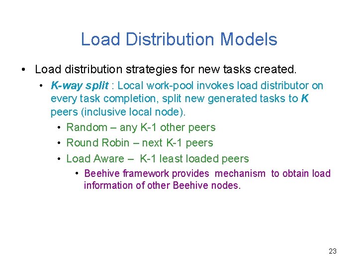 Load Distribution Models • Load distribution strategies for new tasks created. • K-way split