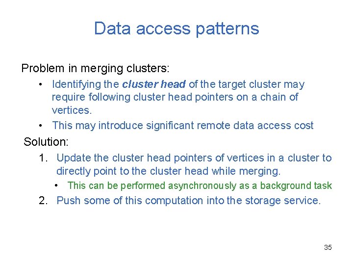 Data access patterns Problem in merging clusters: • Identifying the cluster head of the