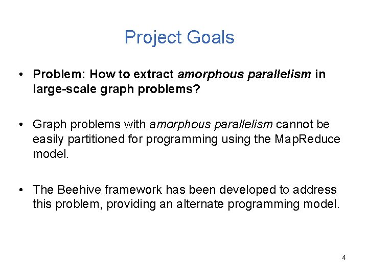 Project Goals • Problem: How to extract amorphous parallelism in large-scale graph problems? •