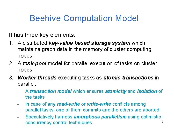 Beehive Computation Model It has three key elements: 1. A distributed key-value based storage