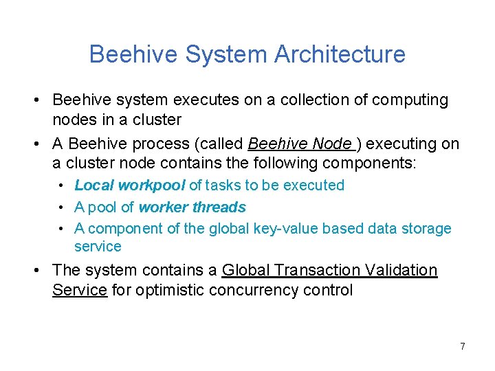 Beehive System Architecture • Beehive system executes on a collection of computing nodes in