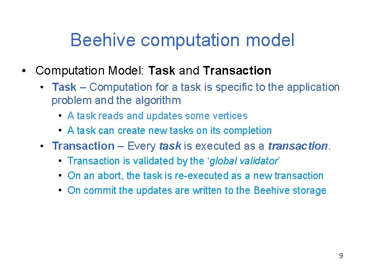 Beehive computation model • Computation Model: Task and Transaction • Task – Computation for