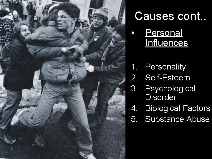 Causes cont. . • Personal Influences 1. Personality 2. Self-Esteem 3. Psychological Disorder 4.