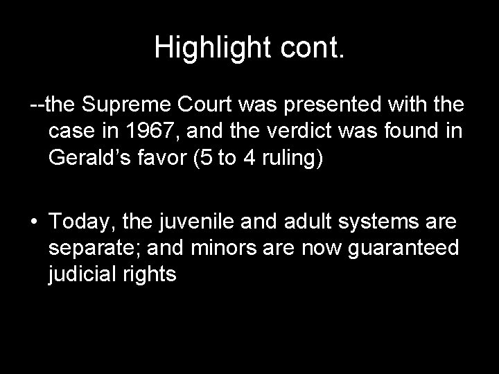 Highlight cont. --the Supreme Court was presented with the case in 1967, and the