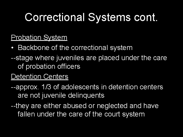 Correctional Systems cont. Probation System • Backbone of the correctional system --stage where juveniles
