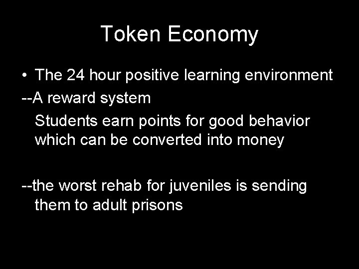 Token Economy • The 24 hour positive learning environment --A reward system Students earn