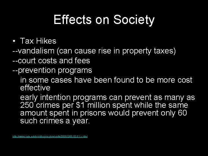 Effects on Society • Tax Hikes --vandalism (can cause rise in property taxes) --court