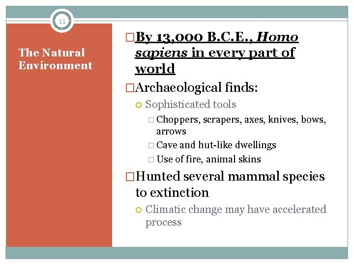 11 �By 13, 000 B. C. E. , Homo The Natural Environment sapiens in