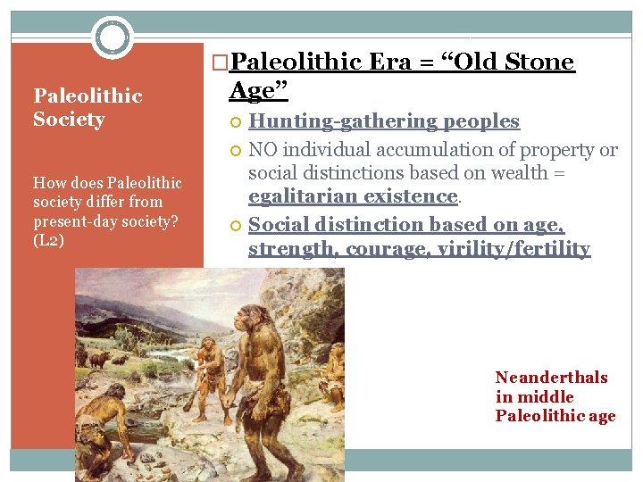 �Paleolithic Era = “Old Stone Paleolithic Society Age” How does Paleolithic society differ from