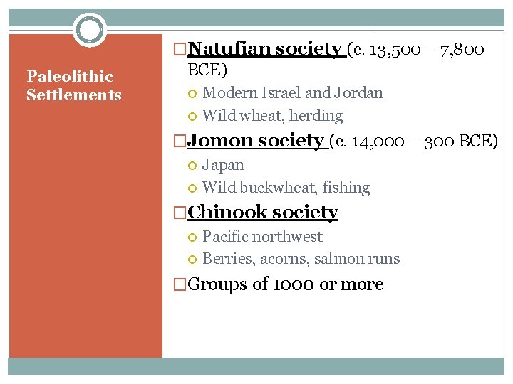 �Natufian society (c. 13, 500 – 7, 800 Paleolithic Settlements BCE) Modern Israel and