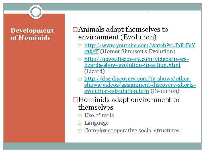 Development of Hominids �Animals adapt themselves to environment (Evolution) http: //www. youtube. com/watch? v=fa.