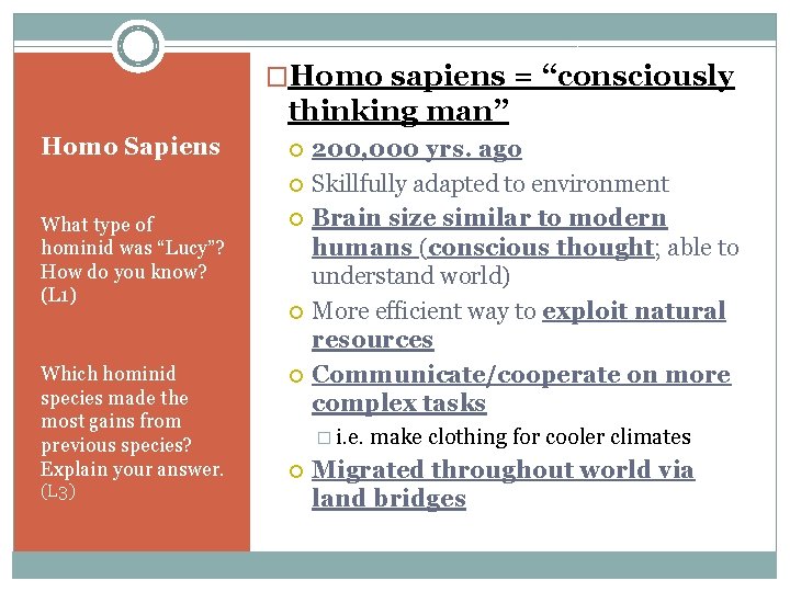 �Homo sapiens = “consciously thinking man” Homo Sapiens What type of hominid was “Lucy”?