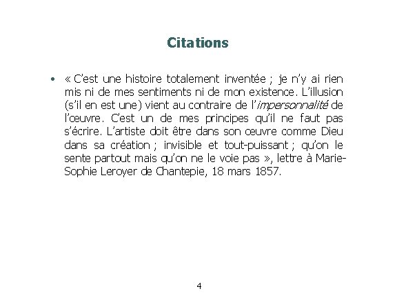 Citations • « C’est une histoire totalement inventée ; je n’y ai rien mis