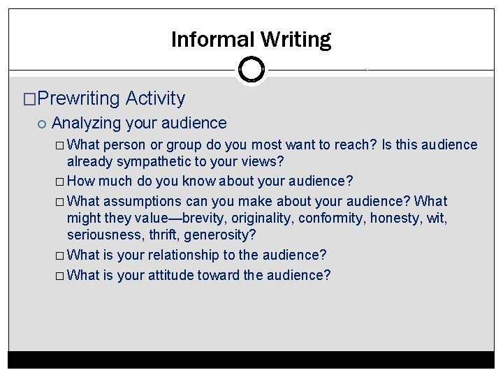Informal Writing �Prewriting Activity Analyzing your audience � What person or group do you