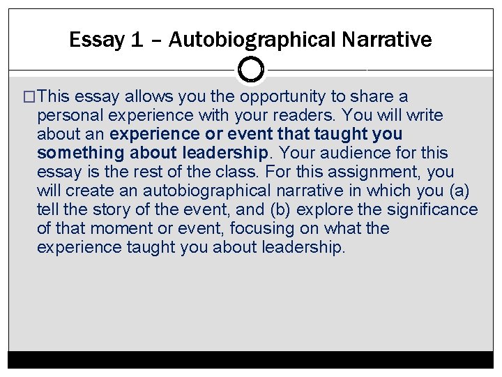 Essay 1 – Autobiographical Narrative �This essay allows you the opportunity to share a