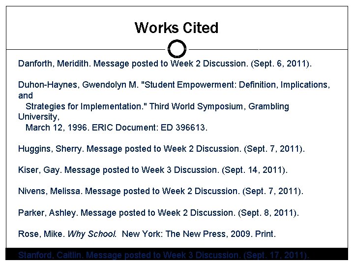 Works Cited Danforth, Meridith. Message posted to Week 2 Discussion. (Sept. 6, 2011). Duhon-Haynes,
