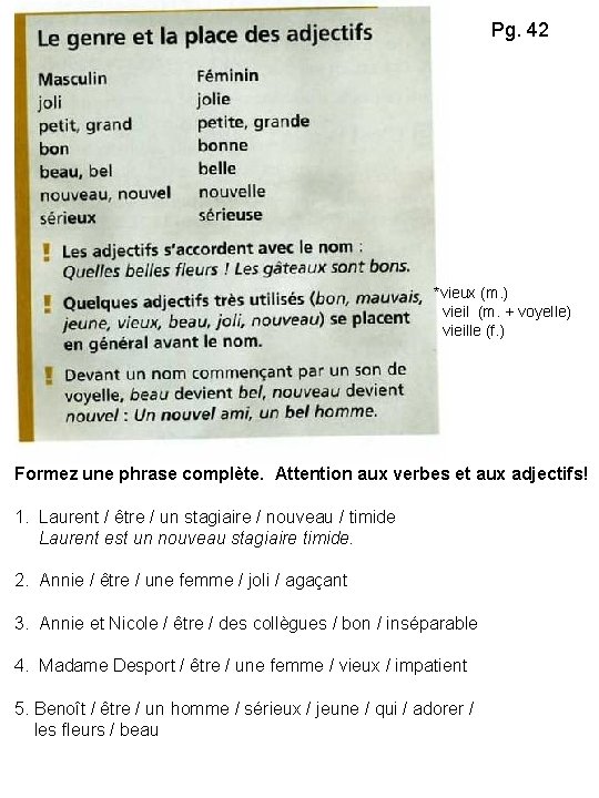 Pg. 42 *vieux (m. ) vieil (m. + voyelle) vieille (f. ) Formez une
