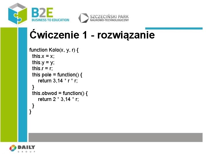 Ćwiczenie 1 - rozwiązanie function Kolo(x, y, r) { this. x = x; this.