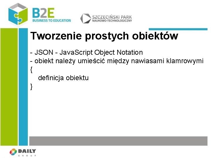 Tworzenie prostych obiektów - JSON - Java. Script Object Notation - obiekt należy umieścić
