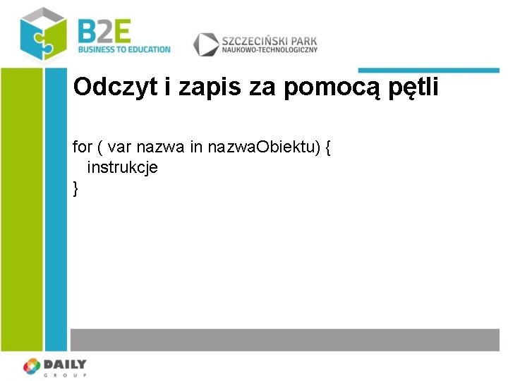 Odczyt i zapis za pomocą pętli for ( var nazwa in nazwa. Obiektu) {
